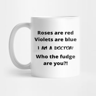 Roses Are Red Violets Are Blue I Am A Doctor Who The Fudge Are You Mug